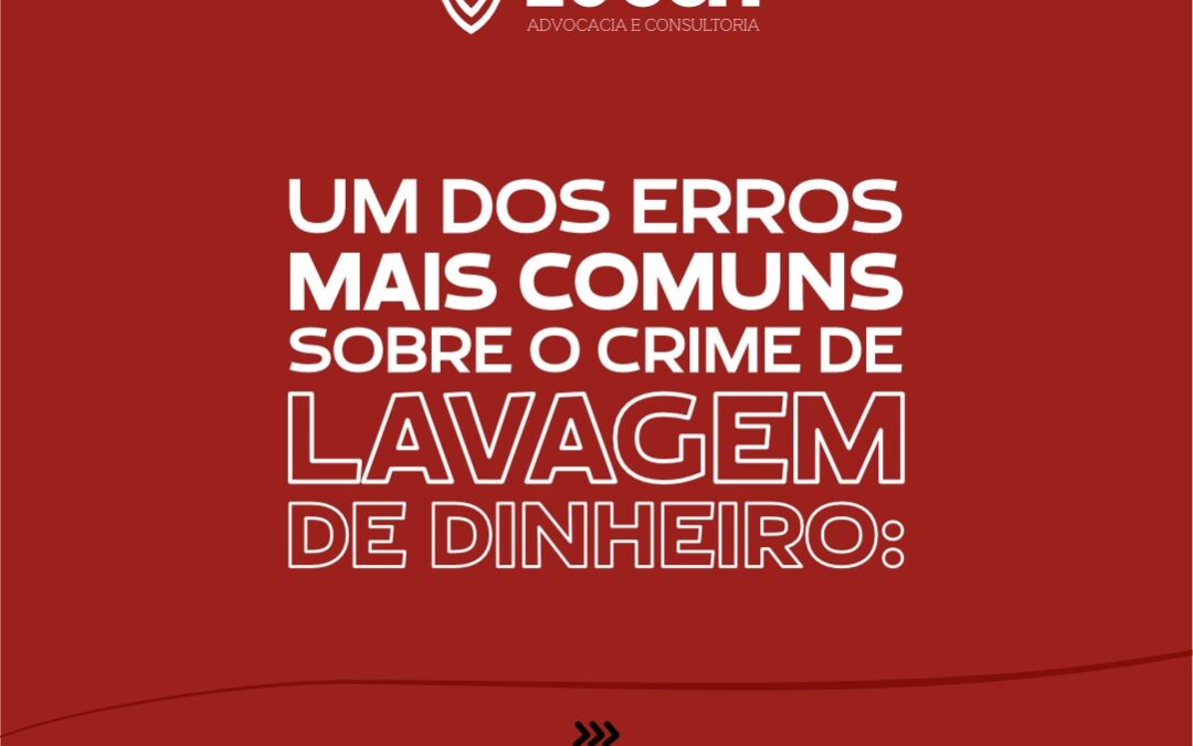 UM DOS ERROS MAIS COMUNS SOBRE O CRIME DE LAVAGEM DE DINHEIRO